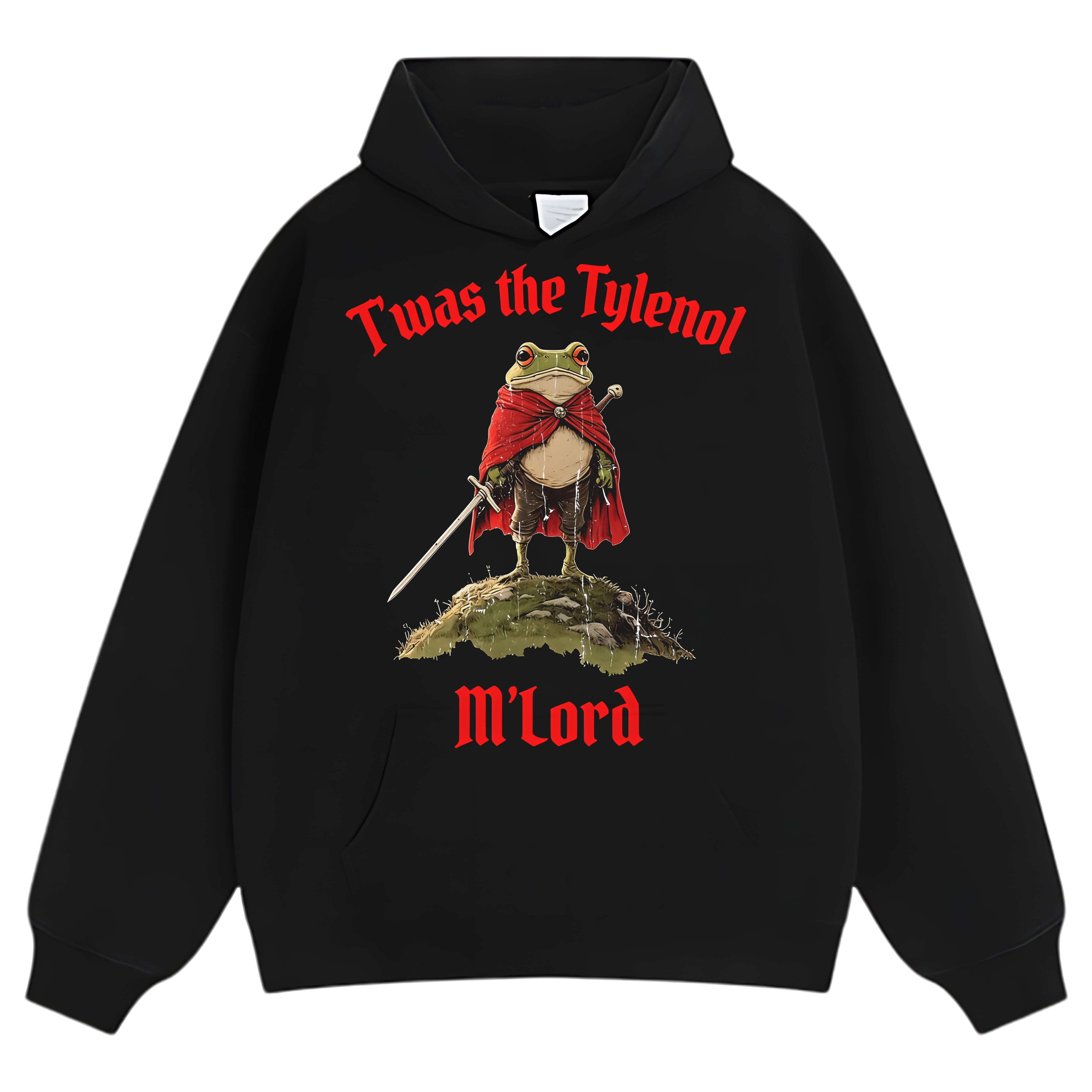 T'WAS THE TYLENOL M'LORD TEE & LS & HOODIE