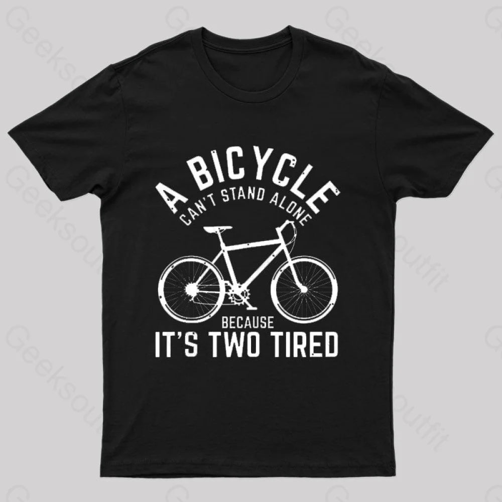 A Bicycle Can Not Stand Alone  T-Shirt