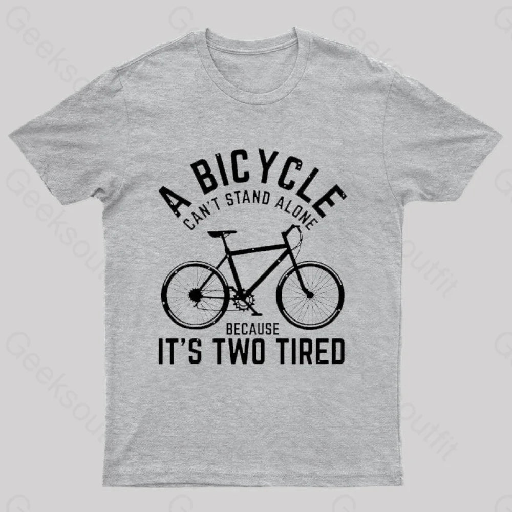 A Bicycle Can Not Stand Alone  T-Shirt