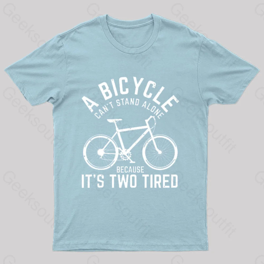 A Bicycle Can Not Stand Alone  T-Shirt