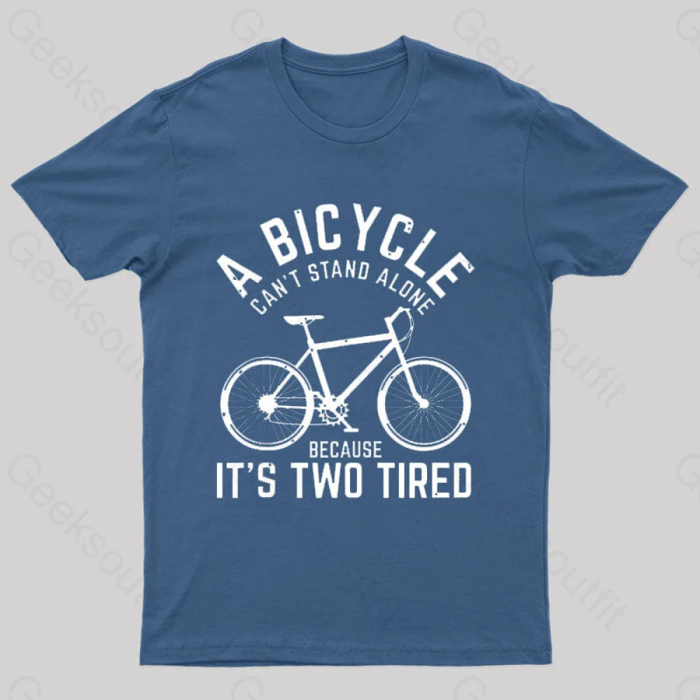 A Bicycle Can Not Stand Alone  T-Shirt
