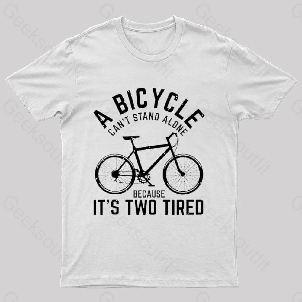 A Bicycle Can Not Stand Alone  T-Shirt