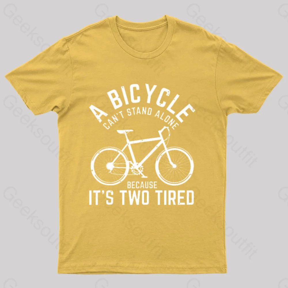 A Bicycle Can Not Stand Alone  T-Shirt