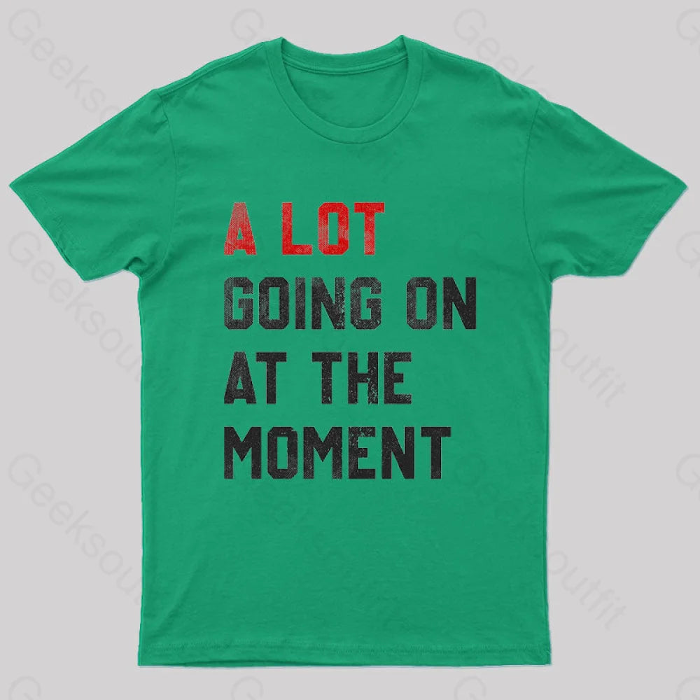 A Lot Going On At The Moment  T-Shirt
