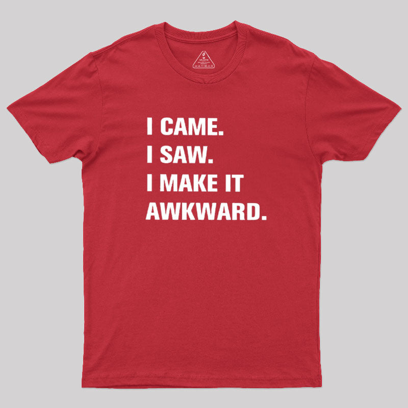 I Make It Awkward  T-Shirt