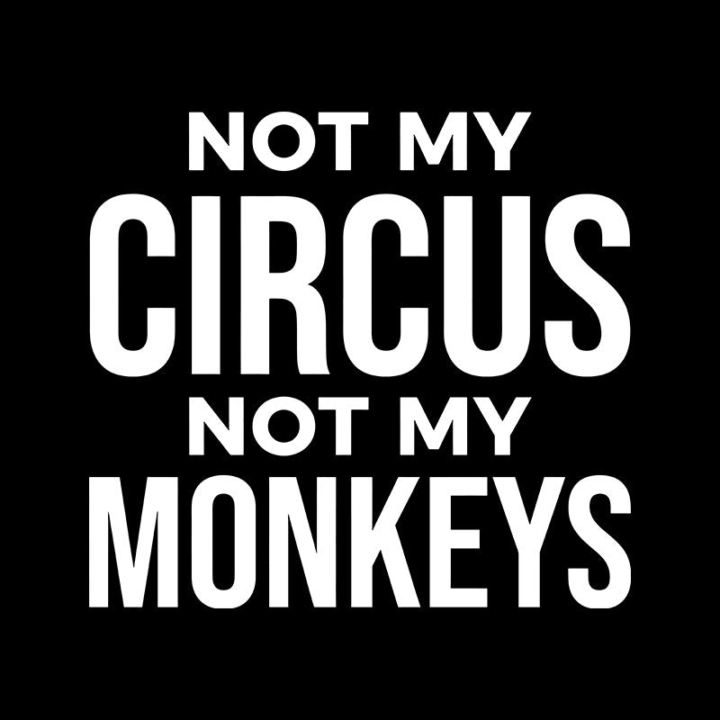 Not My Monkeys  T-Shirt