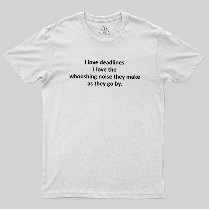 I Love Deadlines  T-Shirt