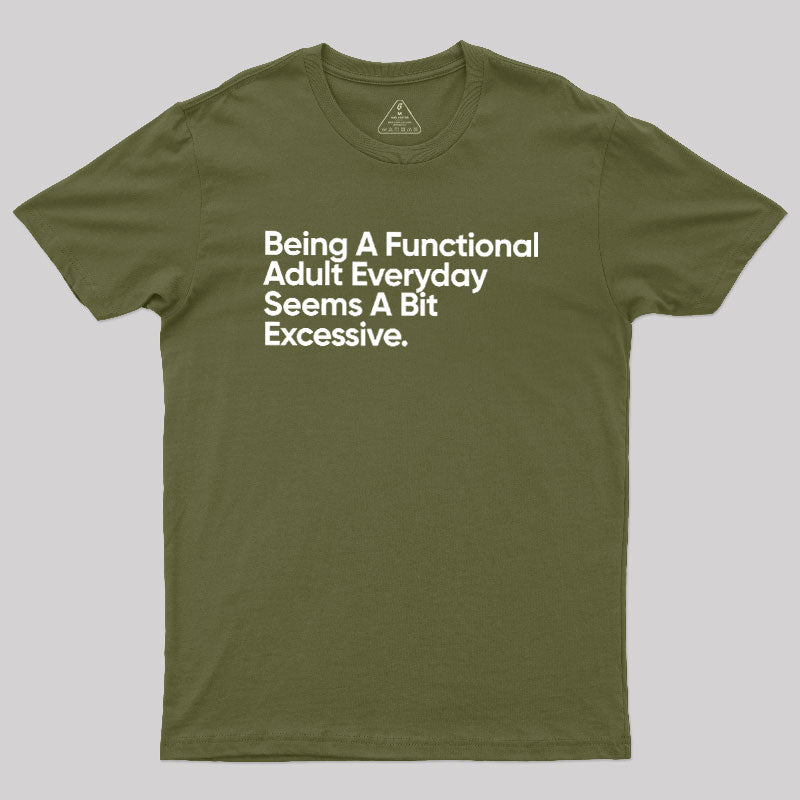 Being A Functional Adult  T-Shirt