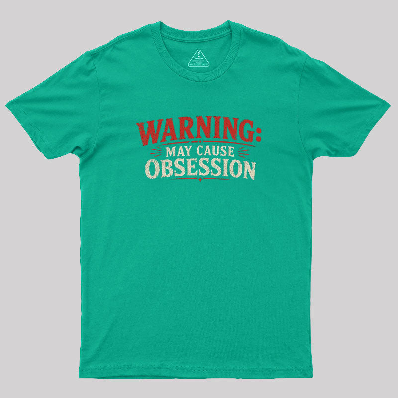 Warning May Cause Obsession  T-Shirt