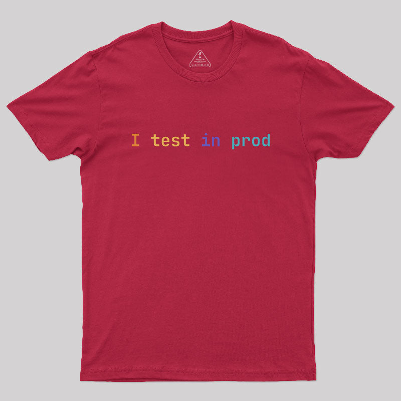 I Test In Prod  T-Shirt