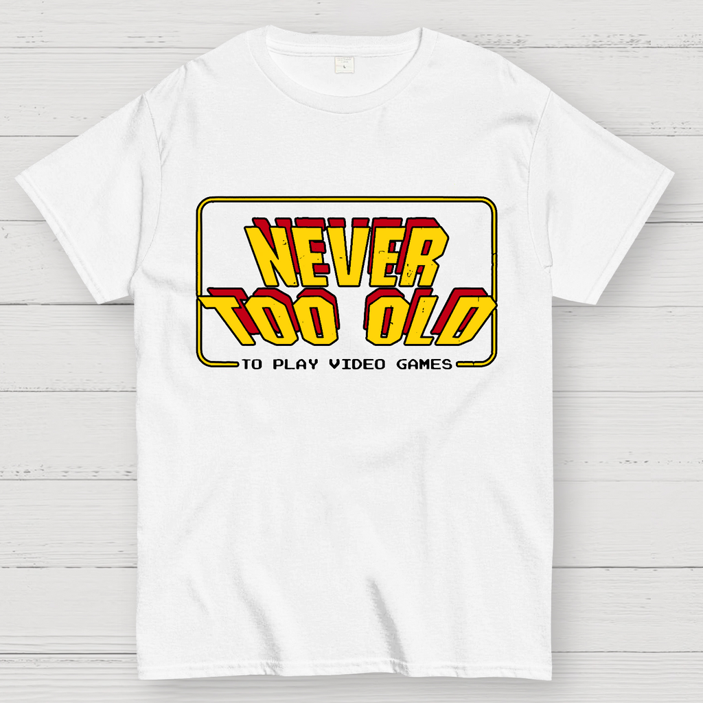 Never Too Old  T-Shirt