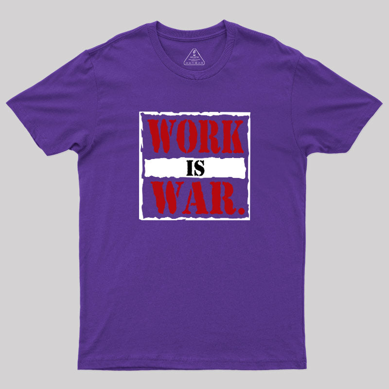 Work Is War  T-Shirt