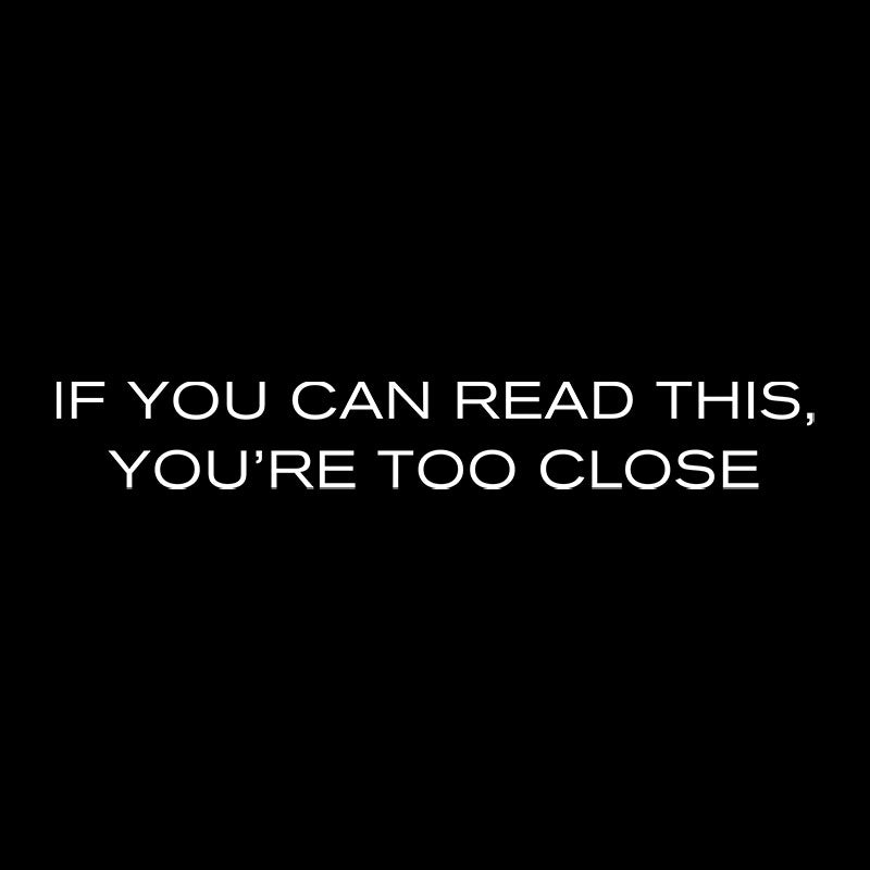 Youre Too Close  T-Shirt