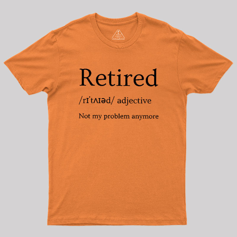 Retired Humour  T-Shirt
