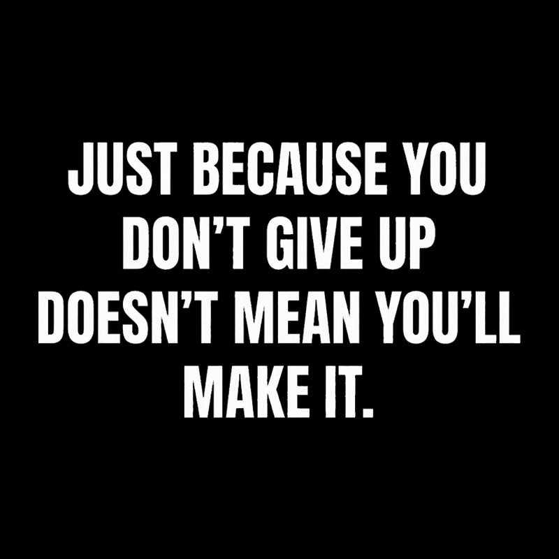 Doesn't Mean You'll Make It  T-Shirt