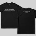 I'm Very Sorry To Hear That Front and Back Printed T-Shirt