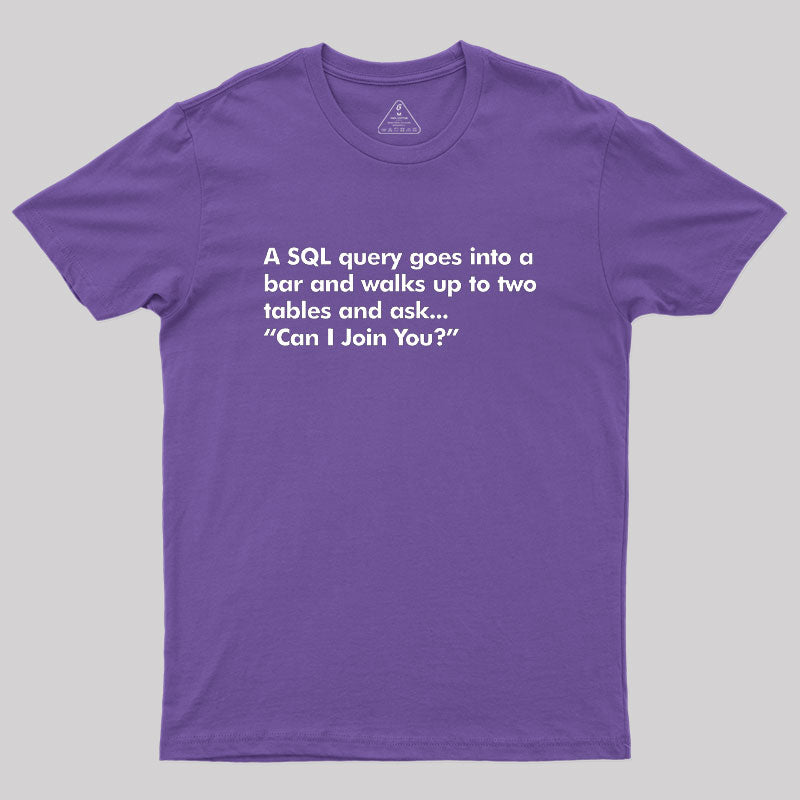 A SQL Query Goes Into A Bar  T-Shirt