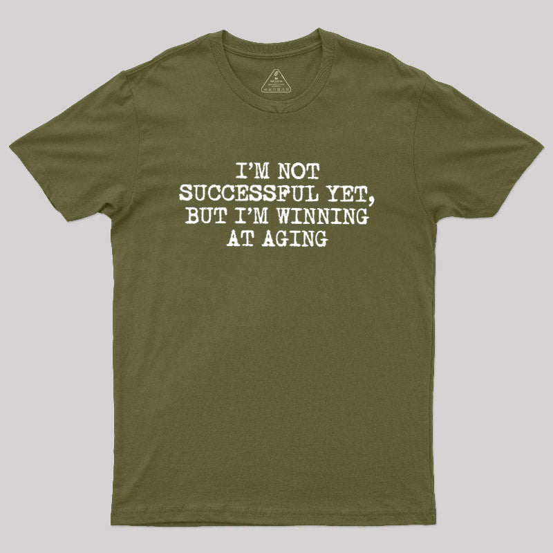 I’m Not Successful Yet  T-Shirt