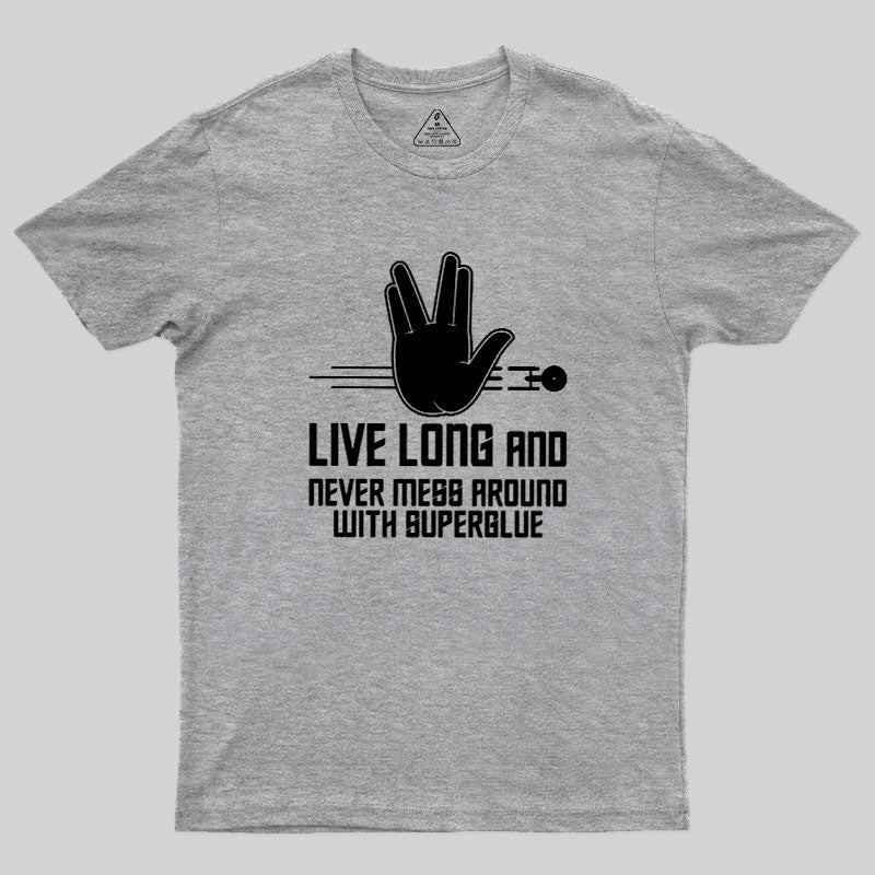 Live Long and Never Mess Around With Superglue  T-Shirt