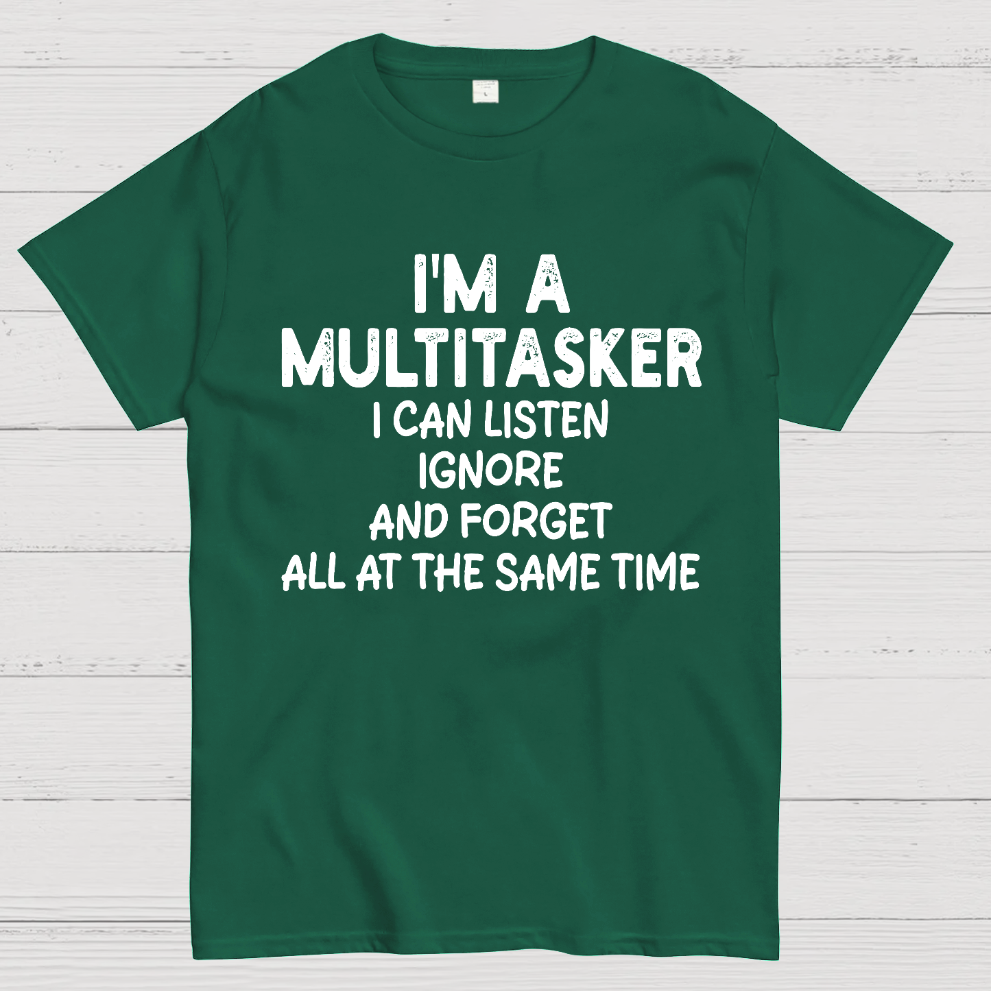I'm A Multitasker I Can Listen Ignore And Forget All At The Same Time  T-Shirt