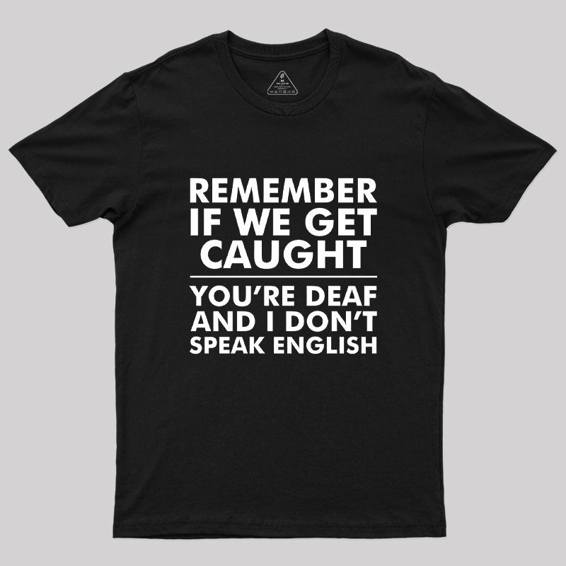 If We Get Caught  T-Shirt