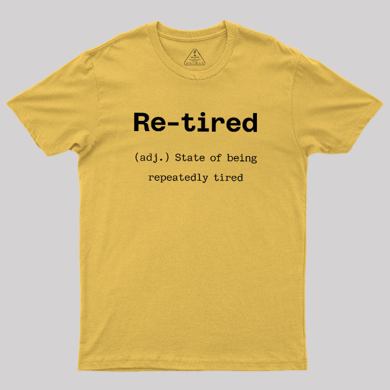 Re-tired  T-Shirt
