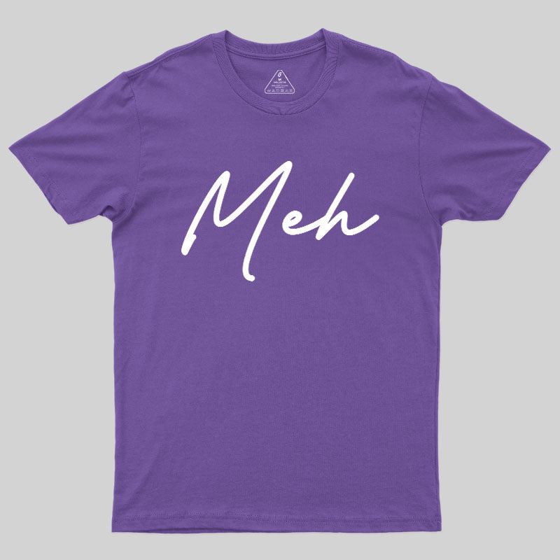 Meh  T-Shirt