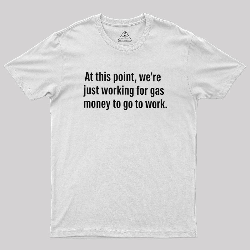 Gas Money  T-Shirt