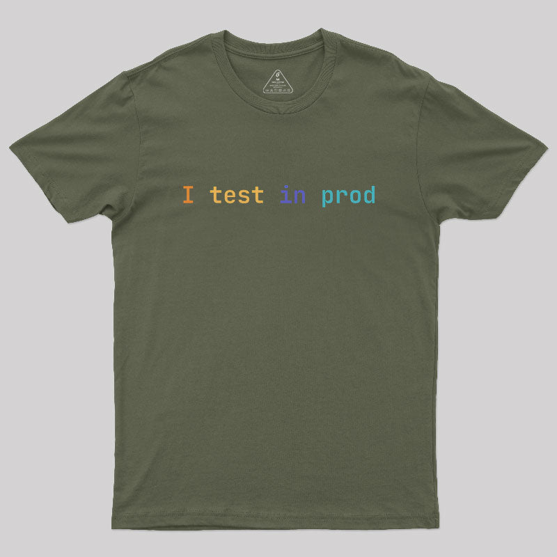 I Test In Prod  T-Shirt