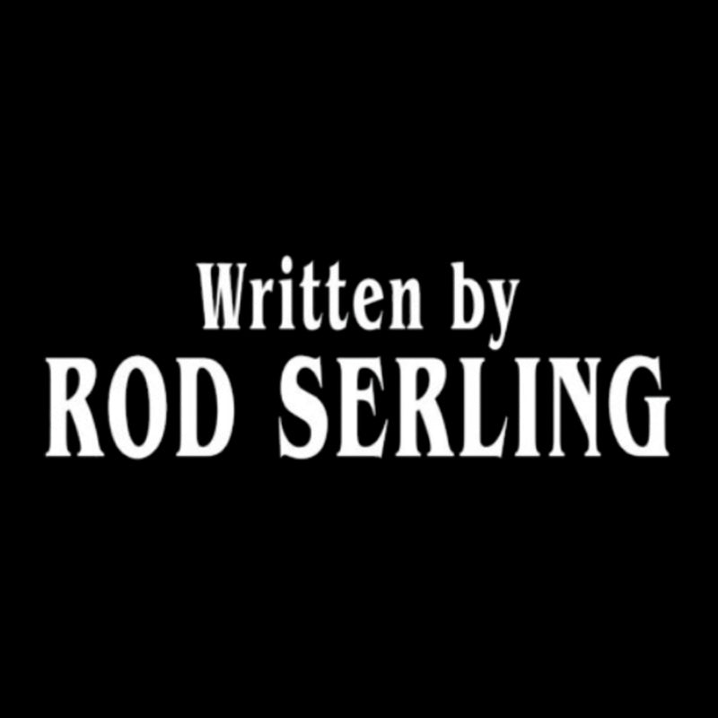 Written by Rod Serling  T-Shirt