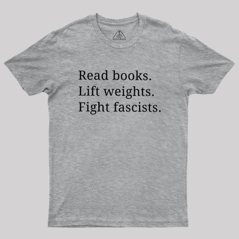 Read Books Lift Weights Fight Fascists  T-Shirt