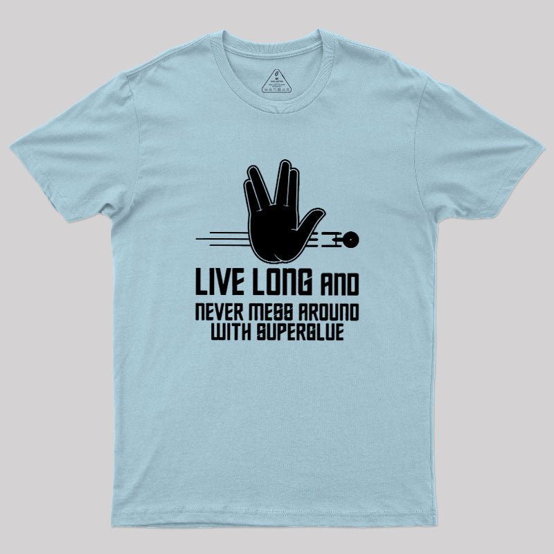 Live Long and Never Mess Around With Superglue  T-Shirt