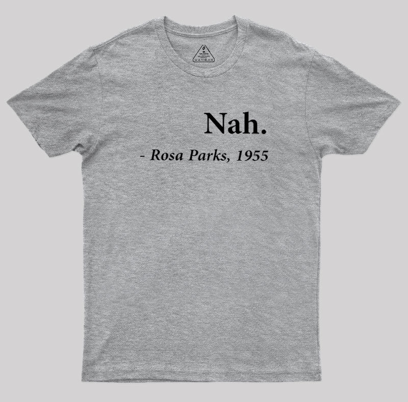 Nah Rosa Parks Quote  T-Shirt