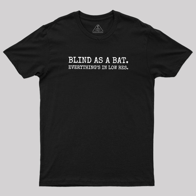 Blind As A Bat  T-Shirt
