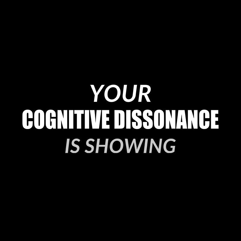 Your Cognitive Dissonance Is Showing  T-Shirt
