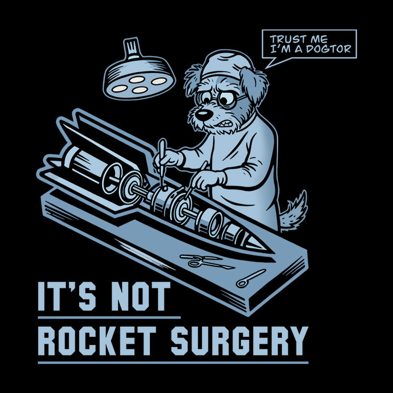 It's Not Rocket Surgery Trust Me  T-Shirt