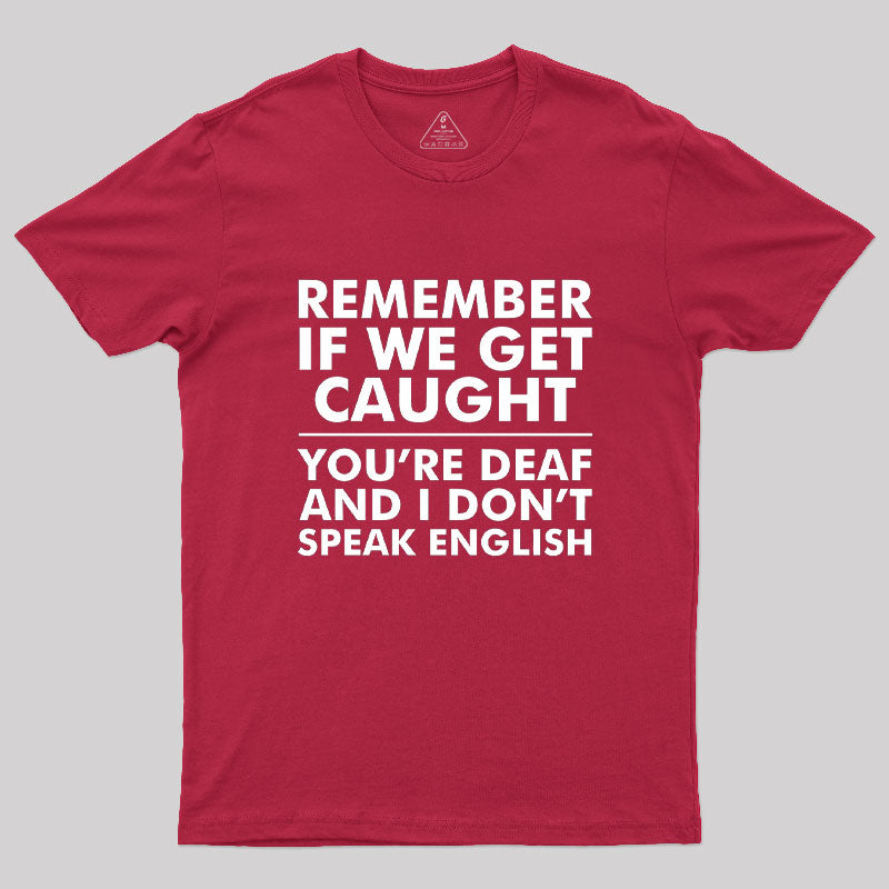 If We Get Caught  T-Shirt