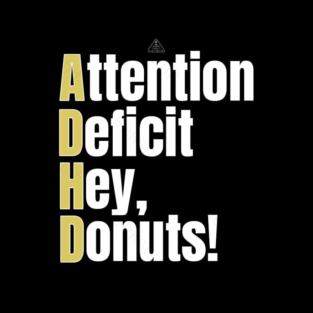 ADHD  T-Shirt