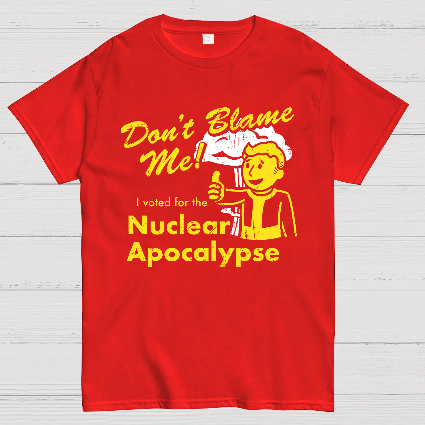 Don't Blame Me！I Voted for the Apocalypse  T-Shirt
