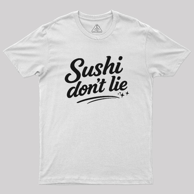 Sushi Dont Lie  T-Shirt
