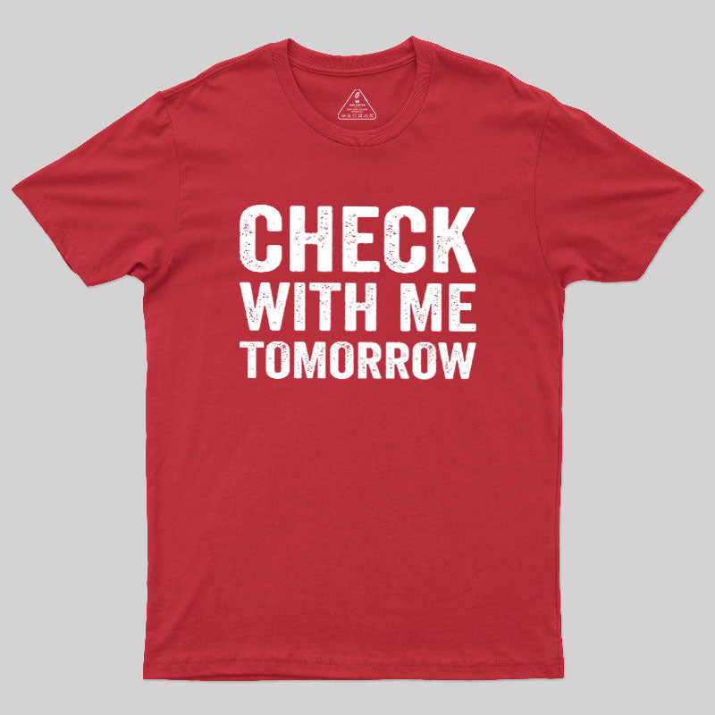 Check With Me Tomorrow  T-Shirt