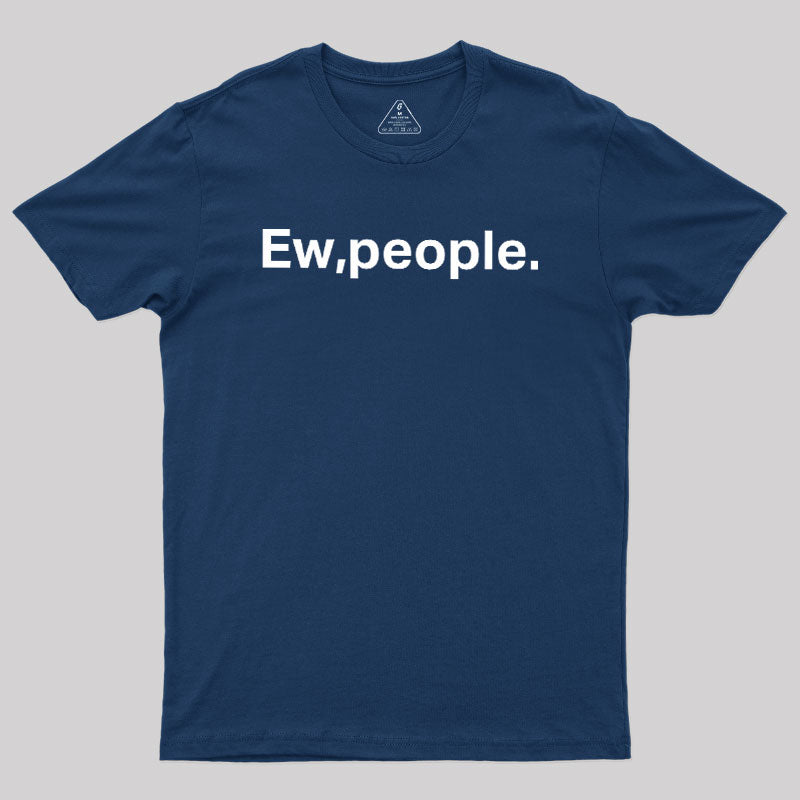 Ew People  T-Shirt
