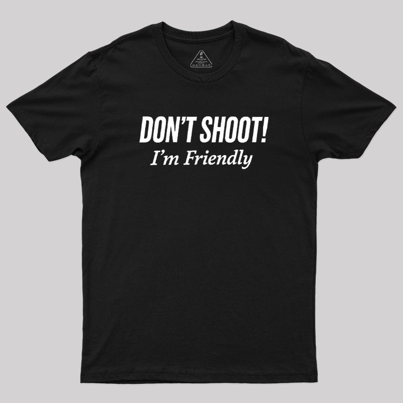 Don't Shoot  T-Shirt