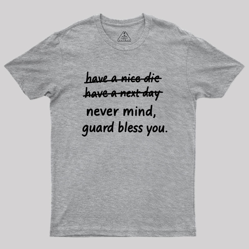 Never Mind  T-Shirt