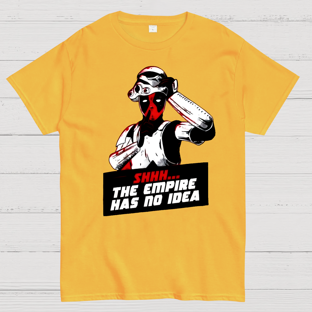 Shhh The Empire Has No Idea  T-Shirt