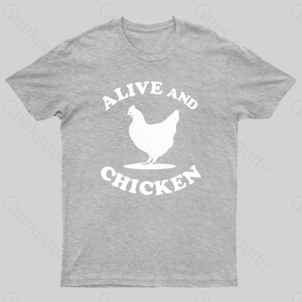 Alive and Chicken  T-Shirt