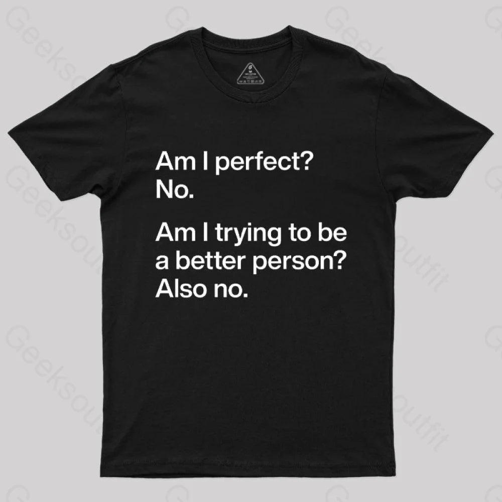 Am I Perfect No  T-Shirt