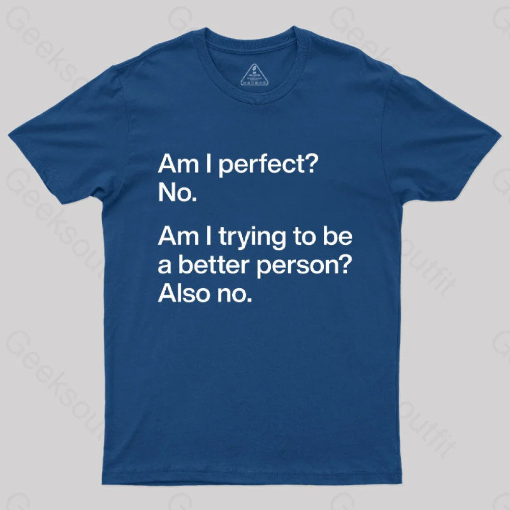 Am I Perfect No  T-Shirt