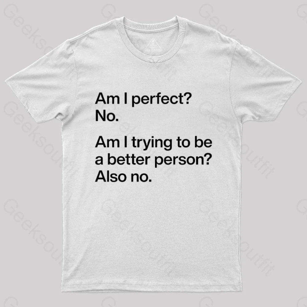 Am I Perfect No  T-Shirt