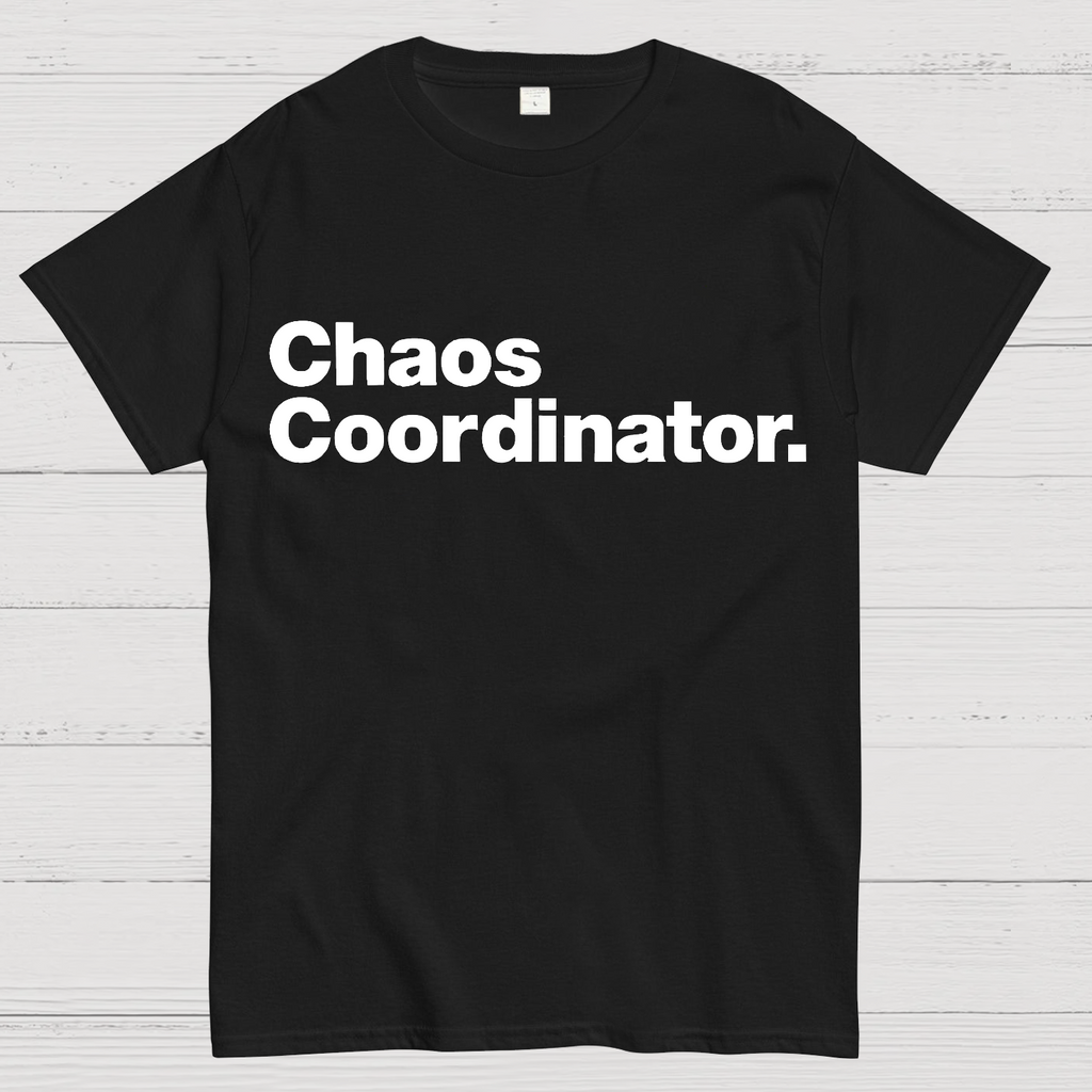 Chaos Coordinator  T-Shirt